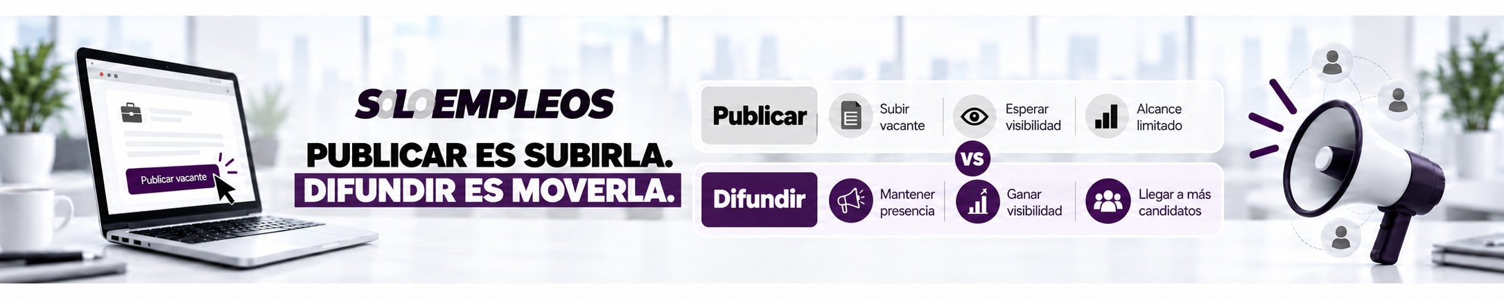 Solo Empleos: difunde tus vacantes para llegar a m&aacute;s candidatos.
